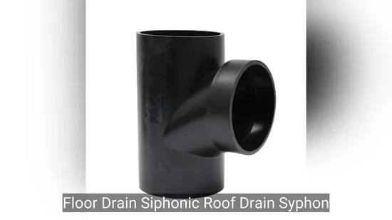 OEM ODM Water Pipe Equal Diameter Tee Siphonic HDPE Drainage Fitting 